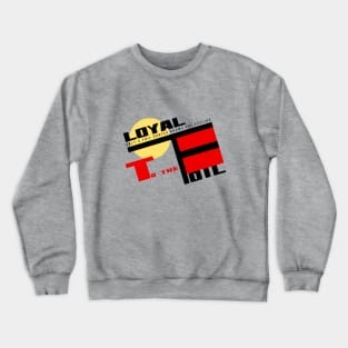 Loyal to the foil Crewneck Sweatshirt